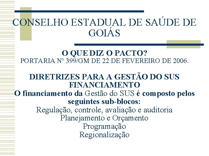 CONSELHO ESTADUAL DE SAÚDE DE GOIÁS O QUE DIZ O PACTO? PORTARIA Nº 399/GM