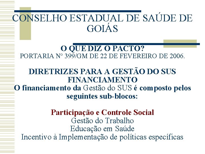 CONSELHO ESTADUAL DE SAÚDE DE GOIÁS O QUE DIZ O PACTO? PORTARIA Nº 399/GM