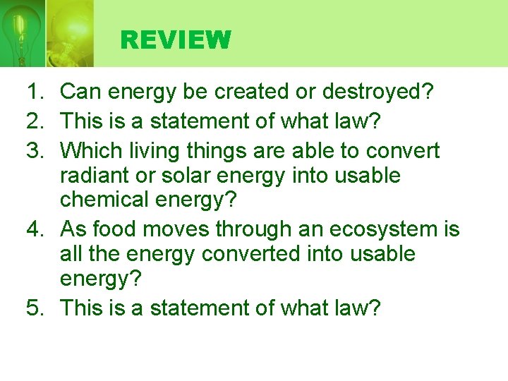 REVIEW 1. Can energy be created or destroyed? 2. This is a statement of