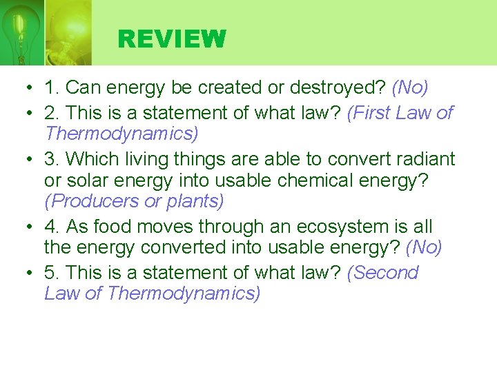 REVIEW • 1. Can energy be created or destroyed? (No) • 2. This is