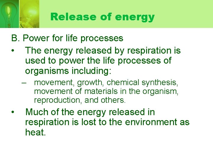 Release of energy B. Power for life processes • The energy released by respiration