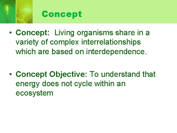 Concept • Concept: Living organisms share in a variety of complex interrelationships which are