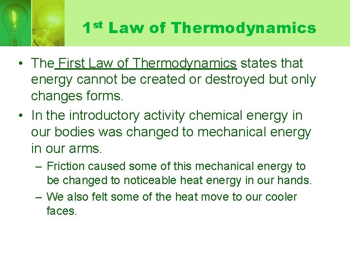 1 st Law of Thermodynamics • The First Law of Thermodynamics states that energy