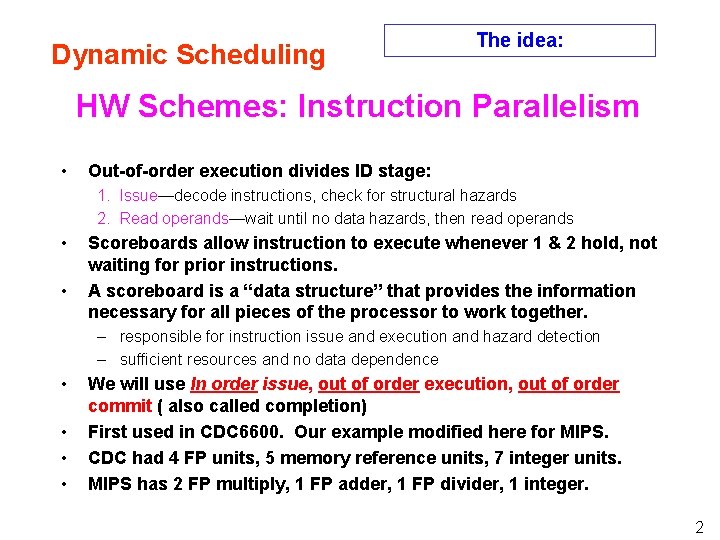 Dynamic Scheduling The idea: HW Schemes: Instruction Parallelism • Out-of-order execution divides ID stage: Dynamic Scheduling The idea: HW Schemes: Instruction Parallelism • Out-of-order execution divides ID stage: