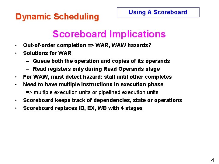 Dynamic Scheduling Using A Scoreboard Implications • • • Out-of-order completion => WAR, WAW Dynamic Scheduling Using A Scoreboard Implications • • • Out-of-order completion => WAR, WAW