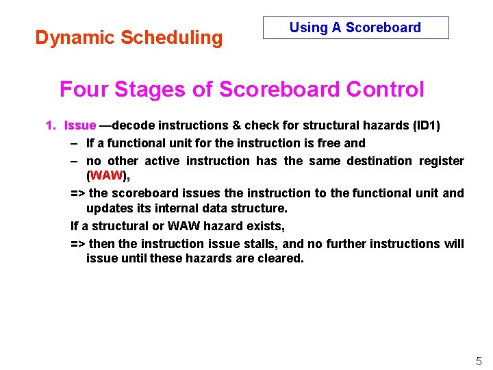 Dynamic Scheduling Using A Scoreboard Four Stages of Scoreboard Control 1. Issue —decode instructions Dynamic Scheduling Using A Scoreboard Four Stages of Scoreboard Control 1. Issue —decode instructions