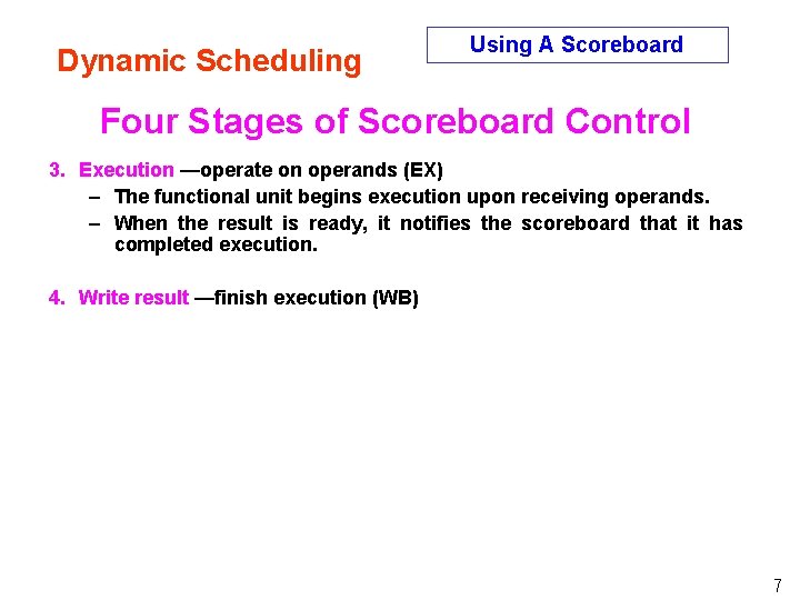 Dynamic Scheduling Using A Scoreboard Four Stages of Scoreboard Control 3. Execution —operate on Dynamic Scheduling Using A Scoreboard Four Stages of Scoreboard Control 3. Execution —operate on