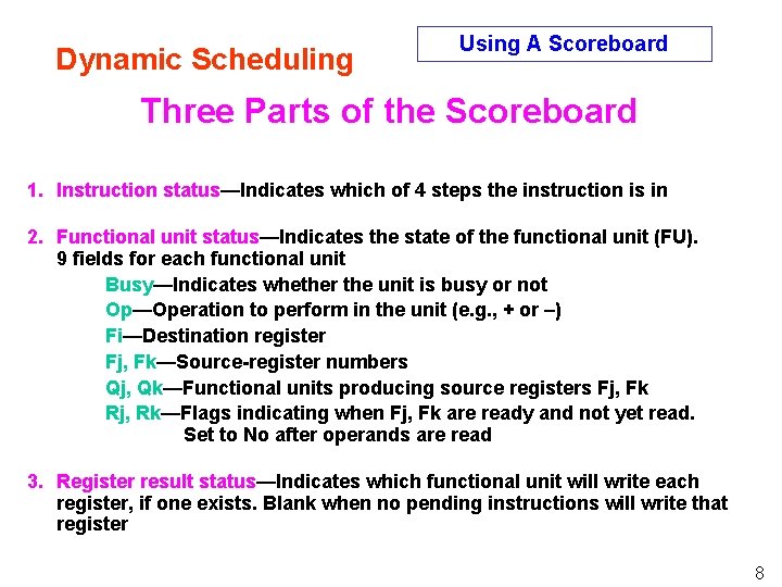 Dynamic Scheduling Using A Scoreboard Three Parts of the Scoreboard 1. Instruction status—Indicates which Dynamic Scheduling Using A Scoreboard Three Parts of the Scoreboard 1. Instruction status—Indicates which