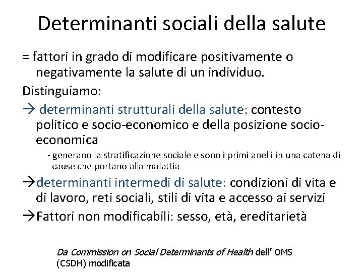 Determinanti sociali della salute = fattori in grado di modificare positivamente o negativamente la