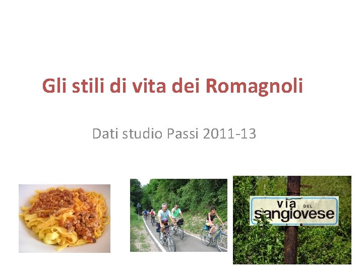 Gli stili di vita dei Romagnoli Dati studio Passi 2011 -13 