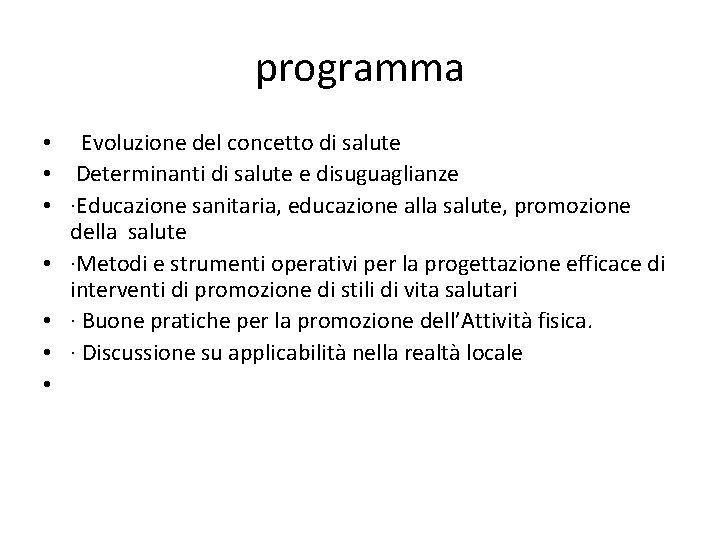 programma • Evoluzione del concetto di salute • Determinanti di salute e disuguaglianze •
