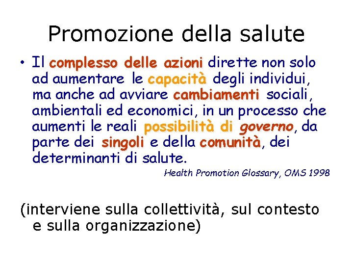 Promozione della salute • Il complesso delle azioni dirette non solo ad aumentare le