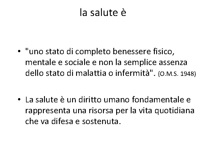 la salute è • "uno stato di completo benessere fisico, mentale e sociale e