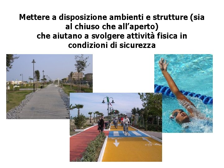 Mettere a disposizione ambienti e strutture (sia al chiuso che all’aperto) che aiutano a