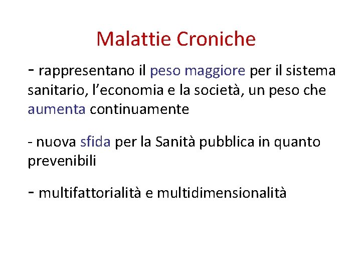 Malattie Croniche - rappresentano il peso maggiore per il sistema sanitario, l’economia e la