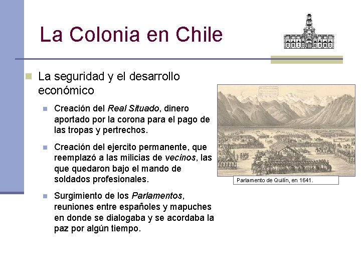 La Colonia en Chile n La seguridad y el desarrollo económico n Creación del