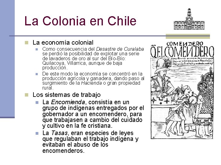 La Colonia en Chile n La economía colonial n n Como consecuencia del Desastre