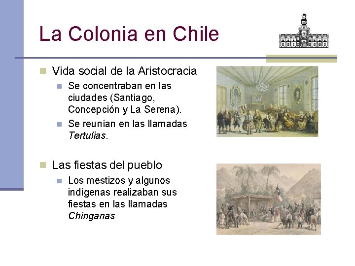 La Colonia en Chile n Vida social de la Aristocracia n n Se concentraban
