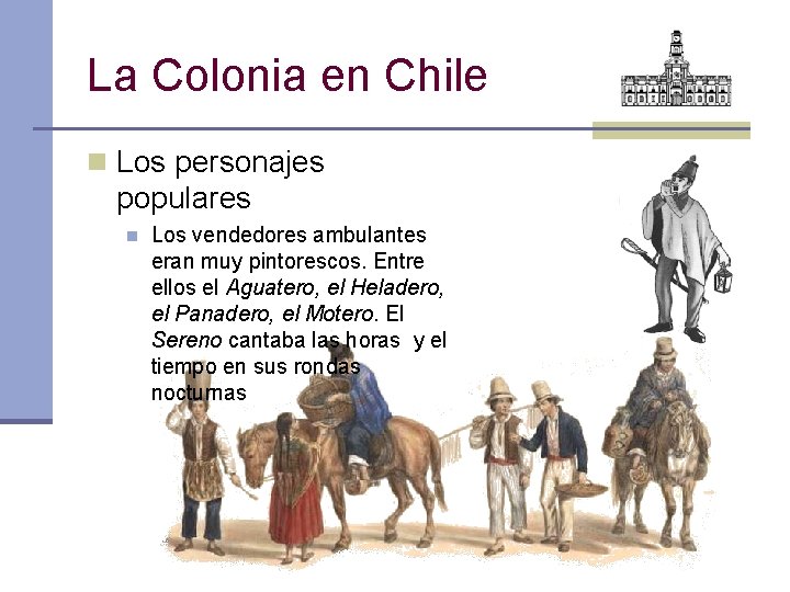 La Colonia en Chile n Los personajes populares n Los vendedores ambulantes eran muy