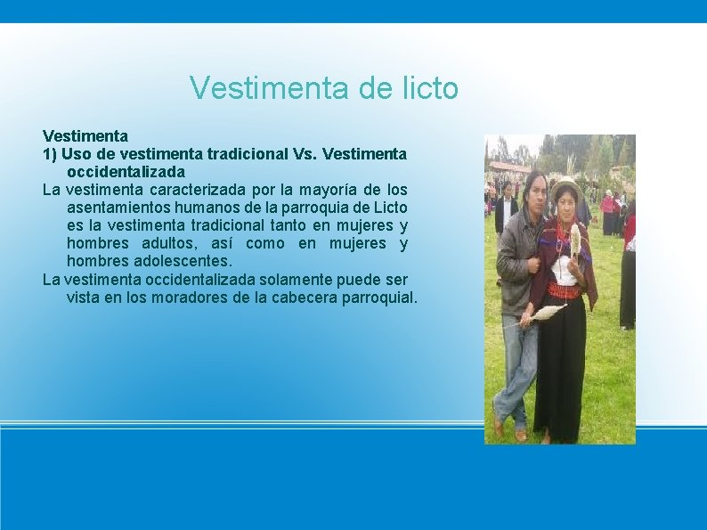 Vestimenta de licto Vestimenta 1) Uso de vestimenta tradicional Vs. Vestimenta occidentalizada La vestimenta