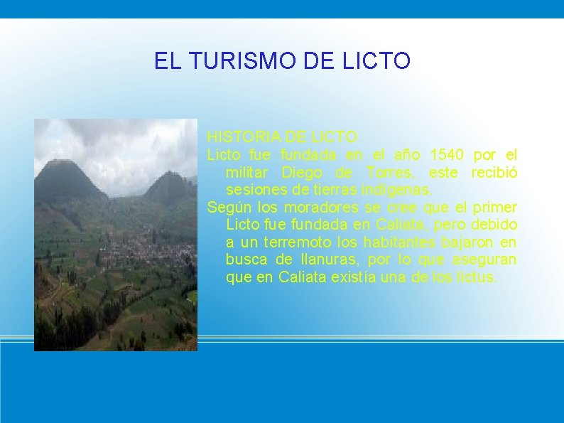 EL TURISMO DE LICTO HISTORIA DE LICTO Licto fue fundada en el año 1540