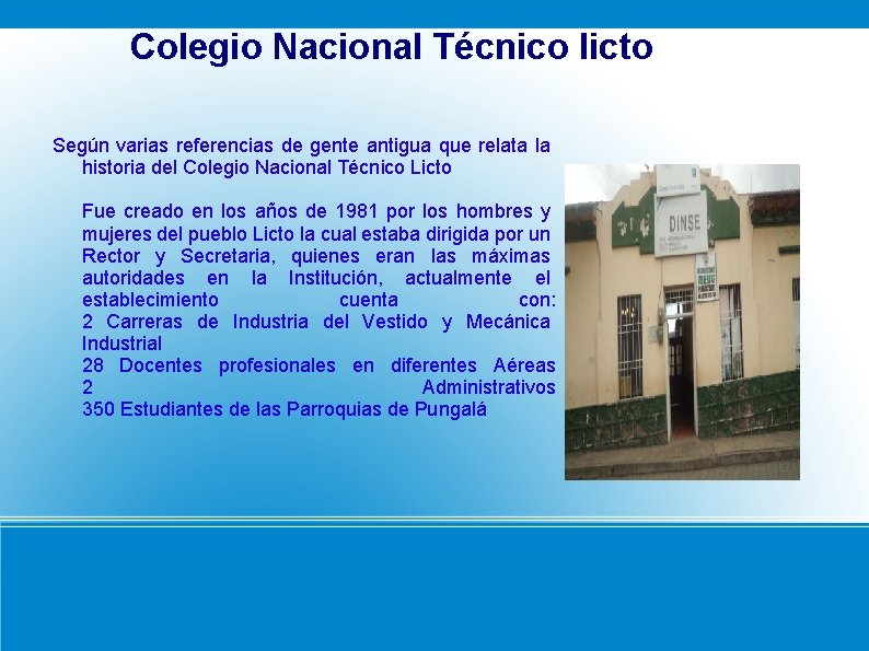 Colegio Nacional Técnico licto Según varias referencias de gente antigua que relata la historia