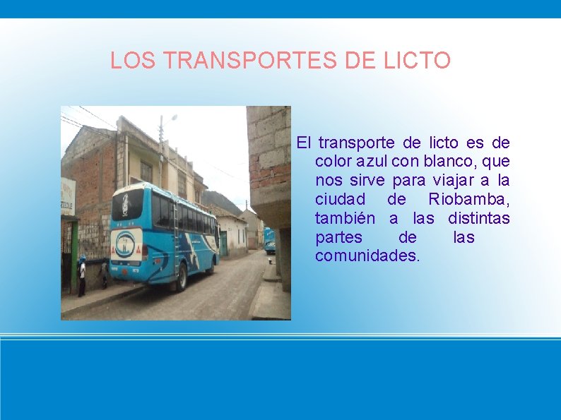 LOS TRANSPORTES DE LICTO El transporte de licto es de color azul con blanco, LOS TRANSPORTES DE LICTO El transporte de licto es de color azul con blanco,