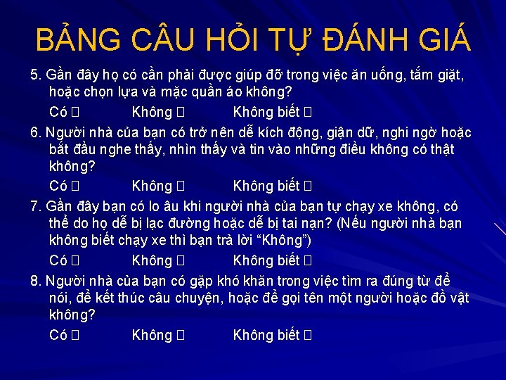 BẢNG C U HỎI TỰ ĐÁNH GIÁ 5. Gần đây họ có cần phải