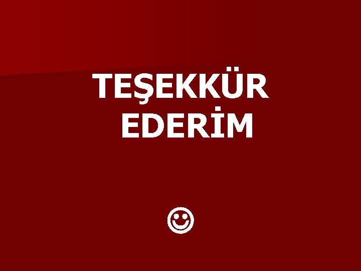 TEŞEKKÜR EDERİM 