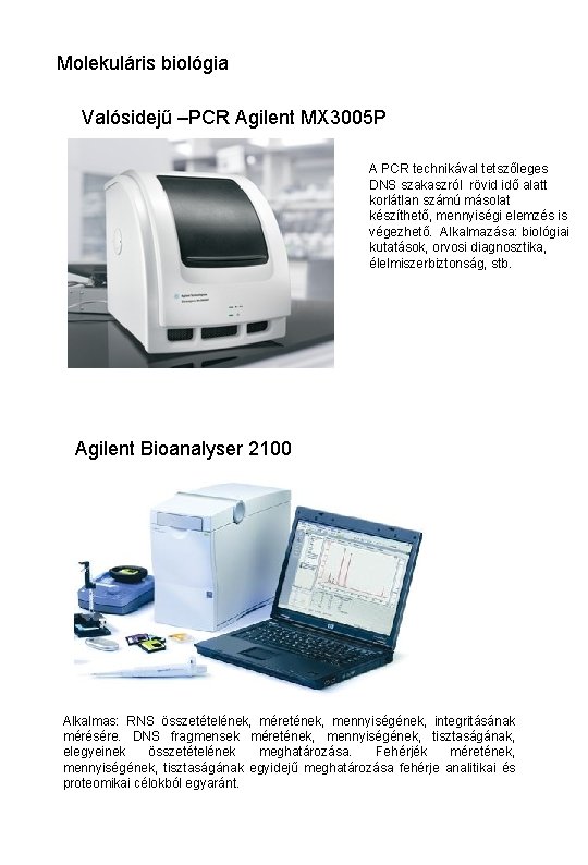 Molekuláris biológia Valósidejű –PCR Agilent MX 3005 P A PCR technikával tetszőleges DNS szakaszról