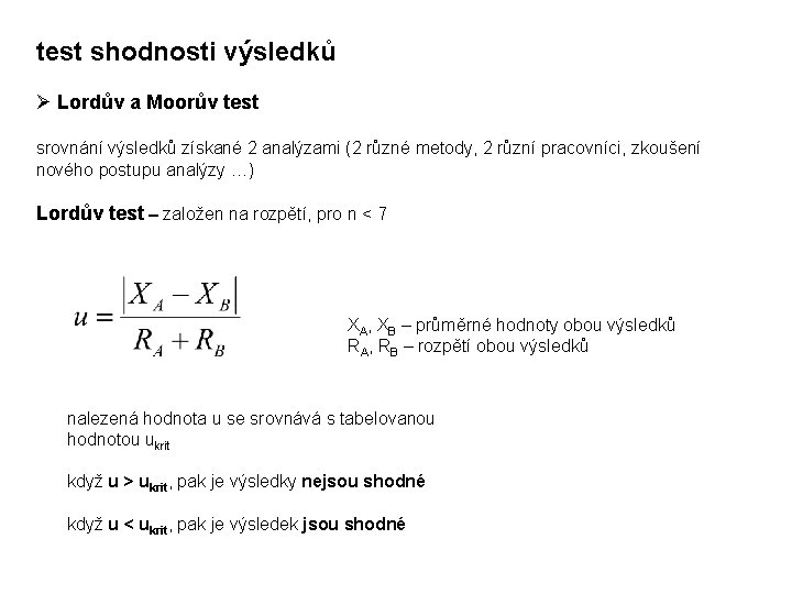 test shodnosti výsledků Ø Lordův a Moorův test srovnání výsledků získané 2 analýzami (2