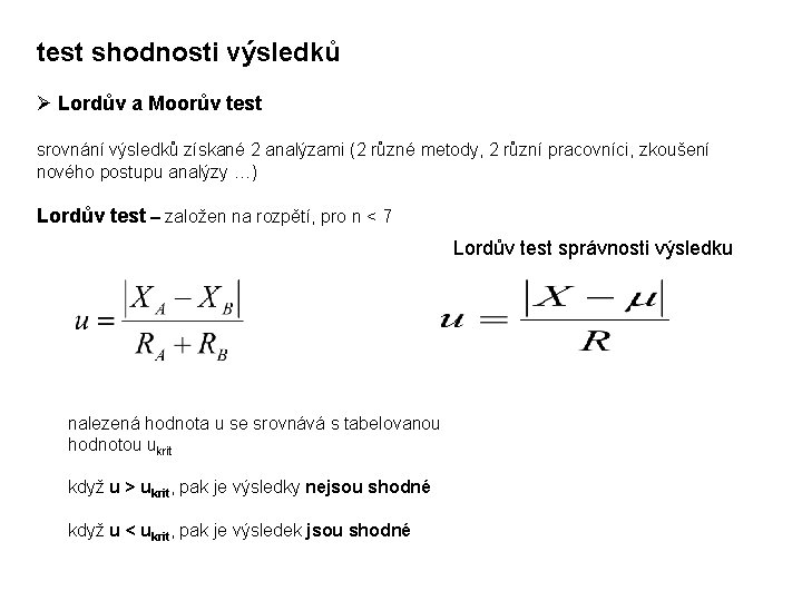 test shodnosti výsledků Ø Lordův a Moorův test srovnání výsledků získané 2 analýzami (2