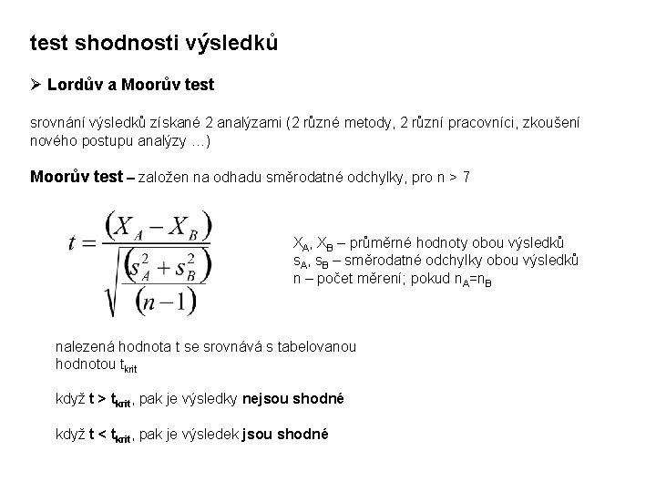 test shodnosti výsledků Ø Lordův a Moorův test srovnání výsledků získané 2 analýzami (2