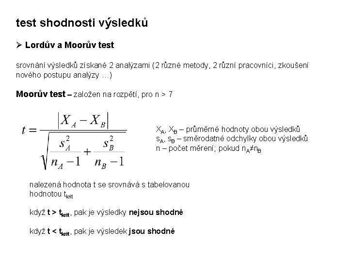 test shodnosti výsledků Ø Lordův a Moorův test srovnání výsledků získané 2 analýzami (2