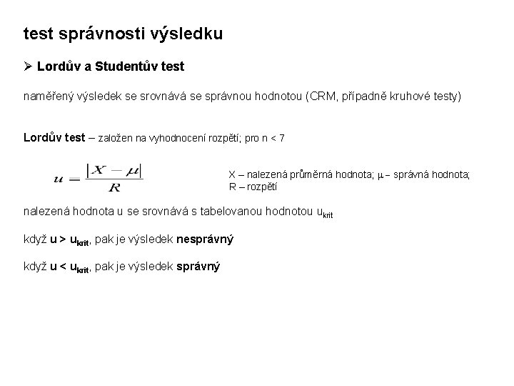 test správnosti výsledku Ø Lordův a Studentův test naměřený výsledek se srovnává se správnou