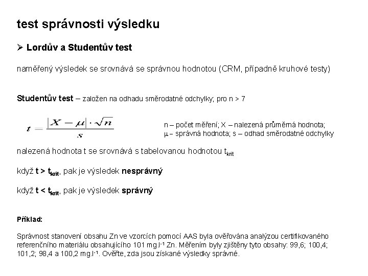 test správnosti výsledku Ø Lordův a Studentův test naměřený výsledek se srovnává se správnou