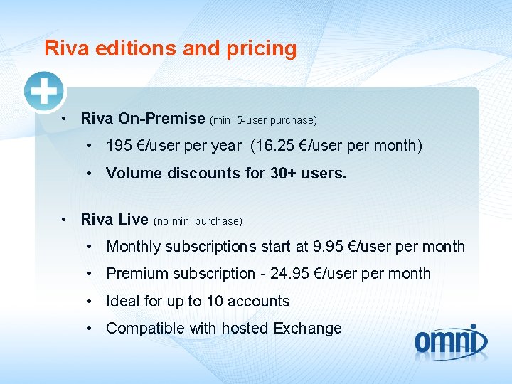 Riva editions and pricing • Riva On-Premise (min. 5 -user purchase) • 195 €/user