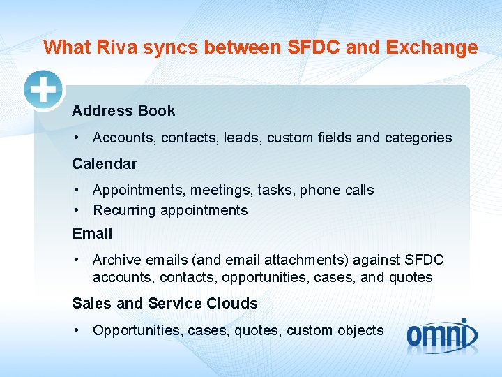 What Riva syncs between SFDC and Exchange Address Book • Accounts, contacts, leads, custom