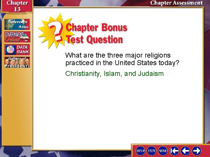 What are three major religions practiced in the United States today? Christianity, Islam, and
