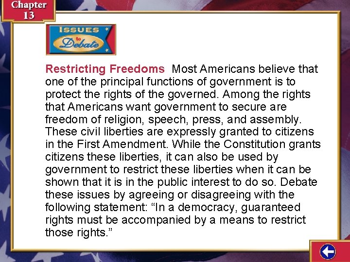 Restricting Freedoms Most Americans believe that one of the principal functions of government is