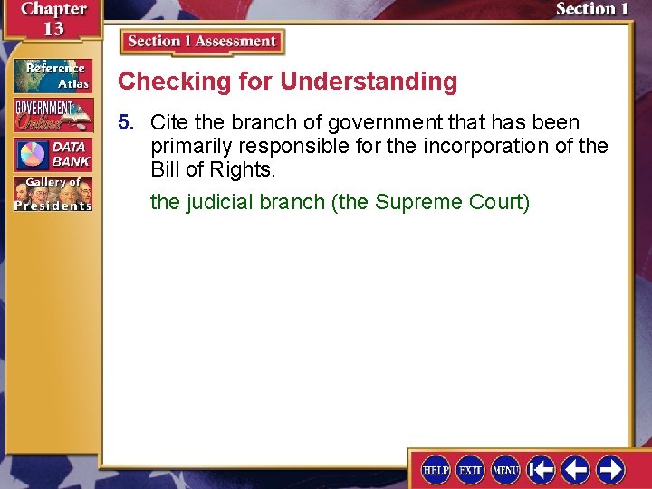 Checking for Understanding 5. Cite the branch of government that has been primarily responsible