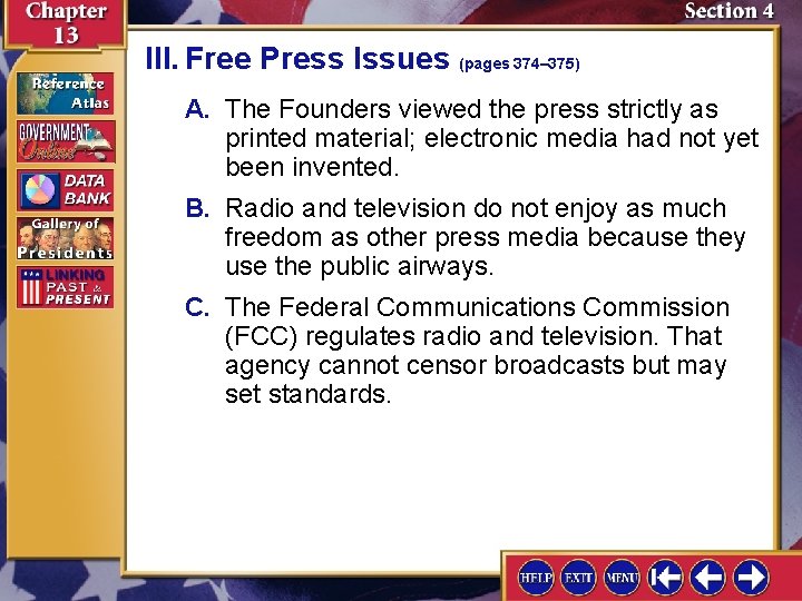 III. Free Press Issues (pages 374– 375) A. The Founders viewed the press strictly