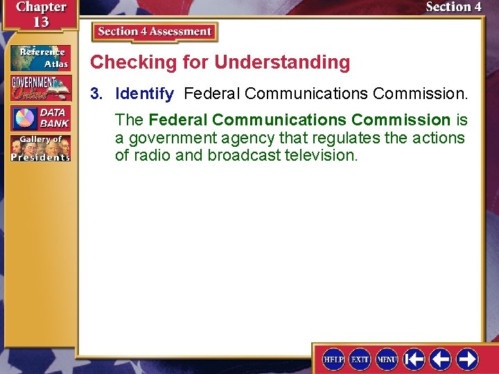 Checking for Understanding 3. Identify Federal Communications Commission. The Federal Communications Commission is a