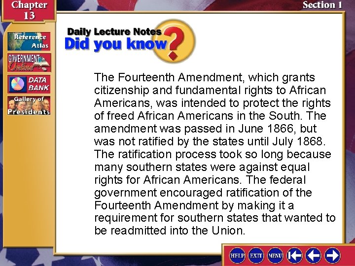 The Fourteenth Amendment, which grants citizenship and fundamental rights to African Americans, was intended