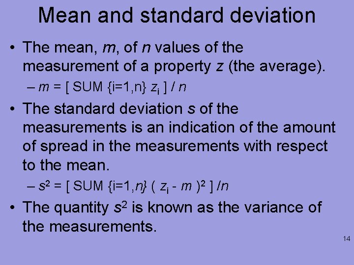 Mean and standard deviation • The mean, m, of n values of the measurement