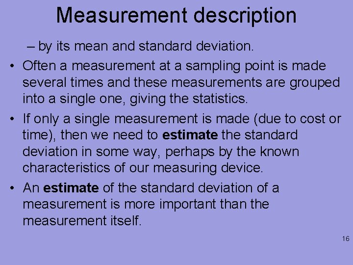 Measurement description – by its mean and standard deviation. • Often a measurement at