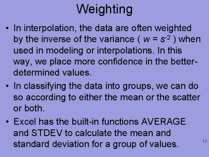 Weighting • In interpolation, the data are often weighted by the inverse of the