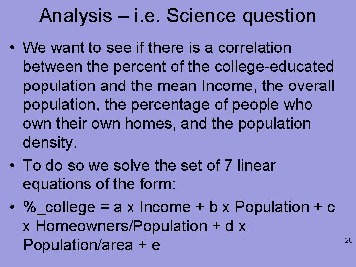 Analysis – i. e. Science question • We want to see if there is