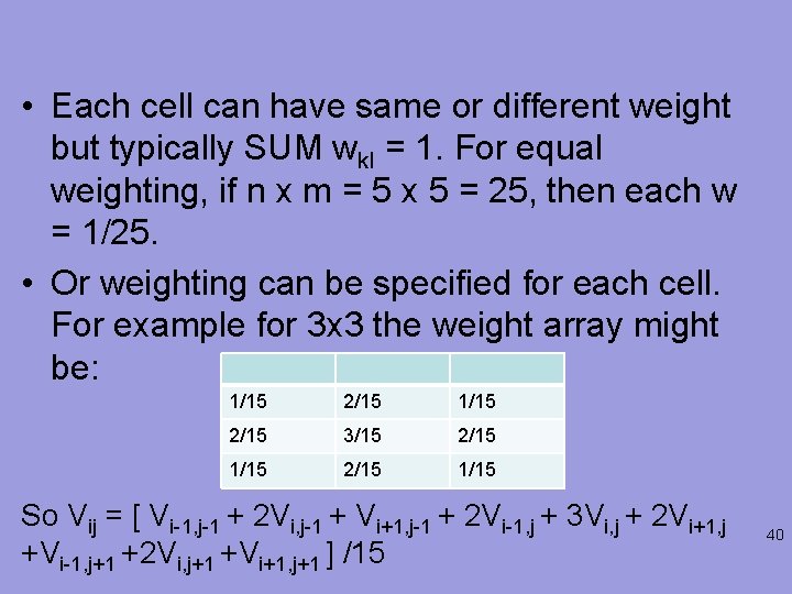  • Each cell can have same or different weight but typically SUM wkl