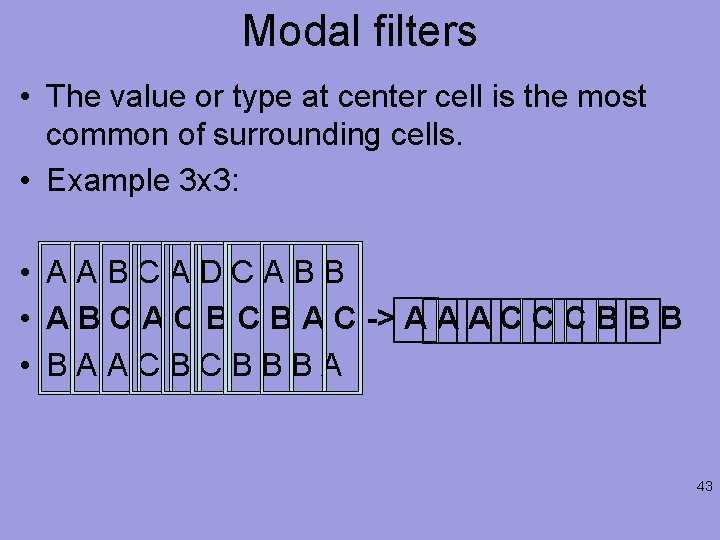Modal filters • The value or type at center cell is the most common